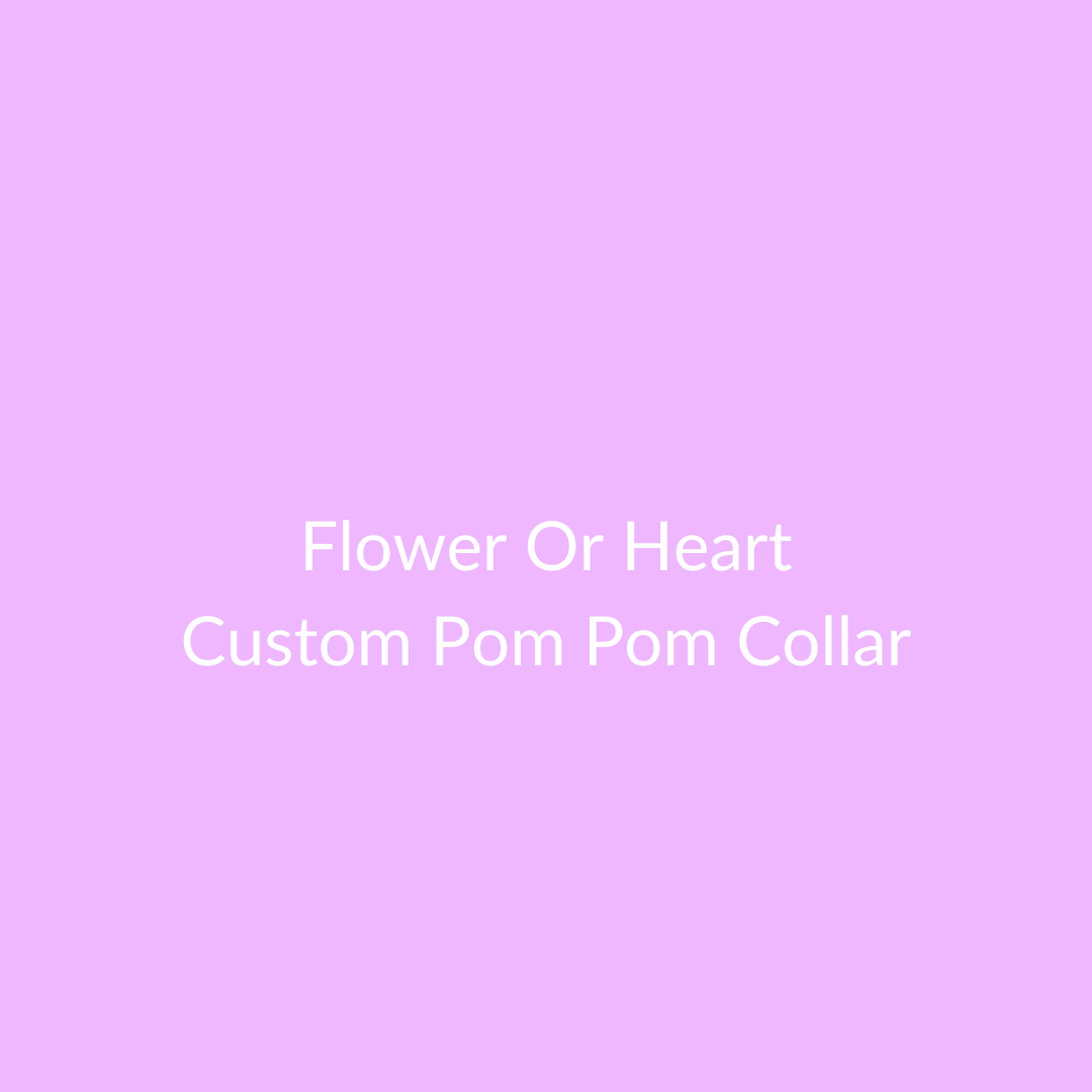 Custom Flower or Heart Pom Pom Collar
